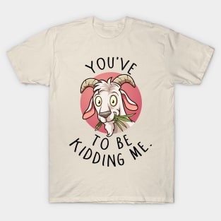 You've Goat... T-Shirt